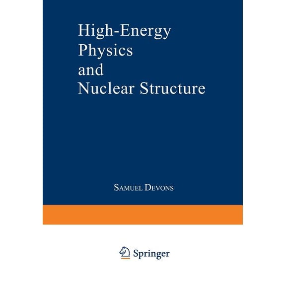 High-Energy Physics and Nuclear Structure: Proceedings of the Third International Conference on High Energy Physics and , (Paperback)