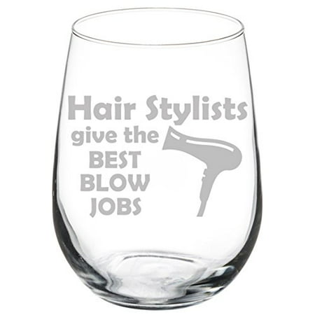Wine Glass Goblet Funny Hairdresser Hair Stylists Give The Best Blow Jobs (17 oz (Best Glass For Blowing Pipes)
