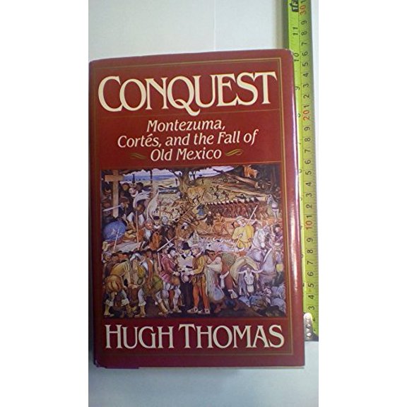 Pre-Owned Conquest: Montezuma, Cortes, and the Fall of Old Mexico Paperback