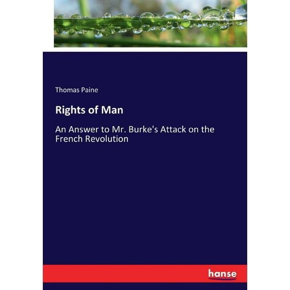 Rights of Man: An Answer to Mr. Burke's Attack on the French Revolution, (Paperback)