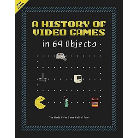 A History of Video Games in 64 Objects (Hardcover)