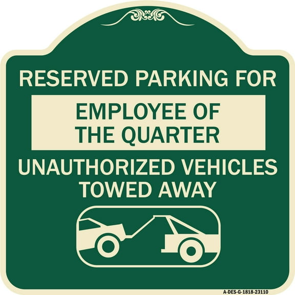 SignMission Designer Series Sign - Reserved Parking for Employee of the Quarter Unauthorized Vehicles Towed Away (With Tow Away Graphic) | Green & Tan 18" X 18" Heavy-Gauge Aluminum