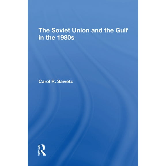 The Soviet Union And The Gulf In The 1980s, (Hardcover)
