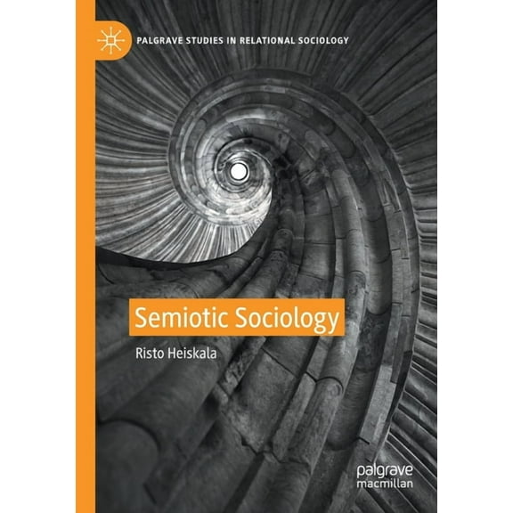 Palgrave Studies in Relational Sociology Semiotic Sociology, (Paperback)