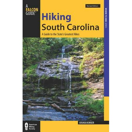 Hiking south carolina : a guide to the state's greatest hiking adventures: