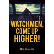 Watchmen, Come up Higher! (Paperback) by Dim Lun Zam