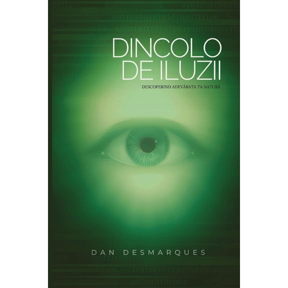 Beyond Illusions / Dincolo de Iluzii: Discovering Your True Nature / Descoperind Adevărata Ta Natură, (Paperback)