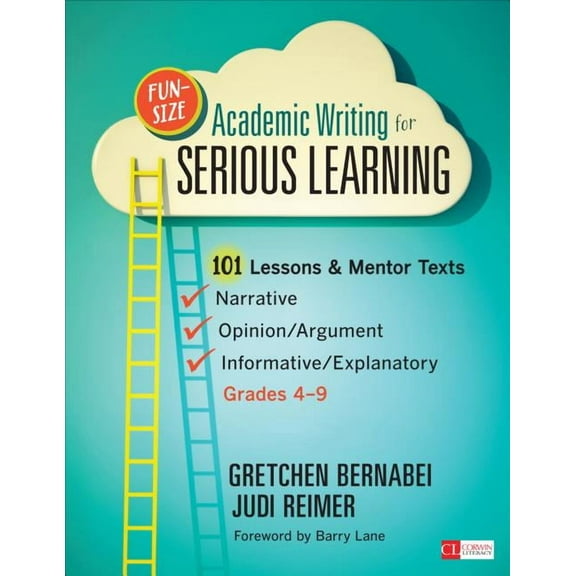Corwin Literacy Fun-Size Academic Writing for Serious Learning: 101 Lessons & Mentor Texts--Narrative, Opinion/Argument, & Informative/E, (Paperback)
