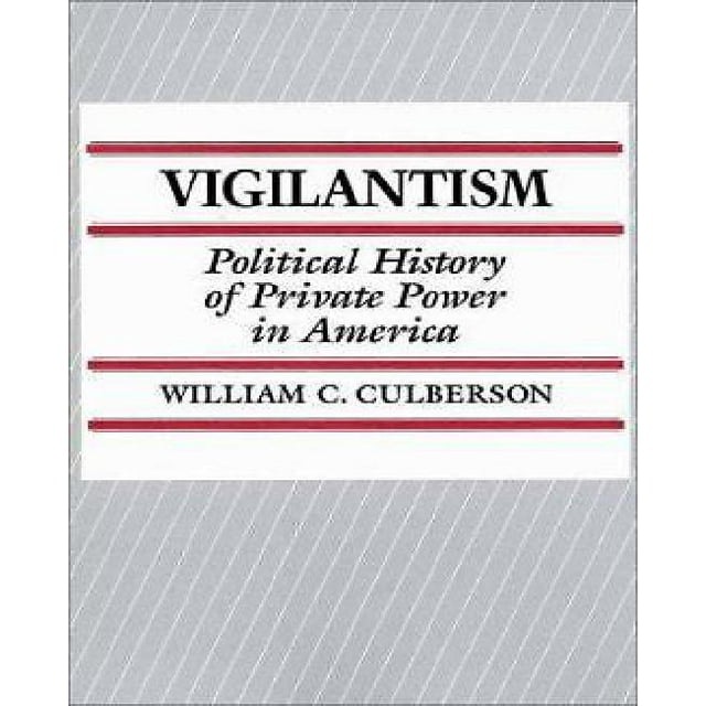 Vigilantism : Political History of Private Power in America