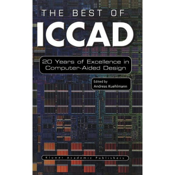 The Best of Iccad: 20 Years of Excellence in Computer-Aided Design, (Hardcover)