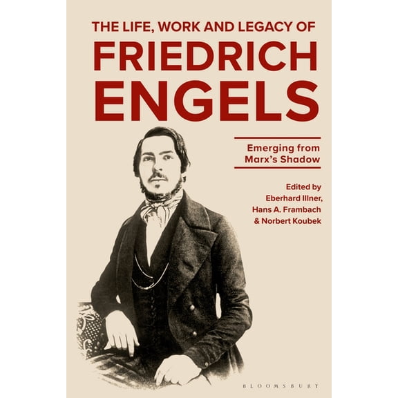 The Life, Work and Legacy of Friedrich Engels: Emerging from Marx's Shadow, (Paperback)