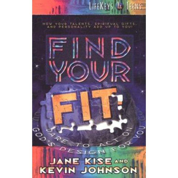 Pre-Owned Find Your Fit: Dare to Act on God's Design for You (Lifekeys for Teens) (Paperback) 0764221477 9780764221477