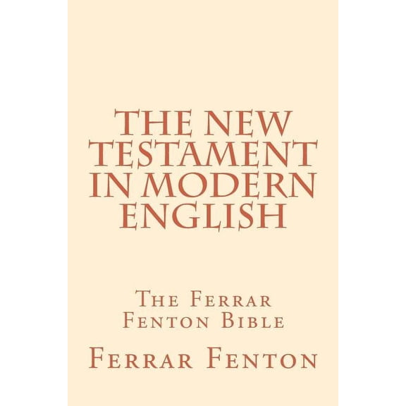 Ferrar Fenton Bible: The Holy Bible in Modern English, (Paperback)