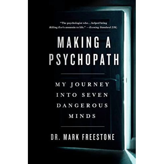 Making a Psychopath : My Journey into Seven Dangerous Minds (Hardcover)