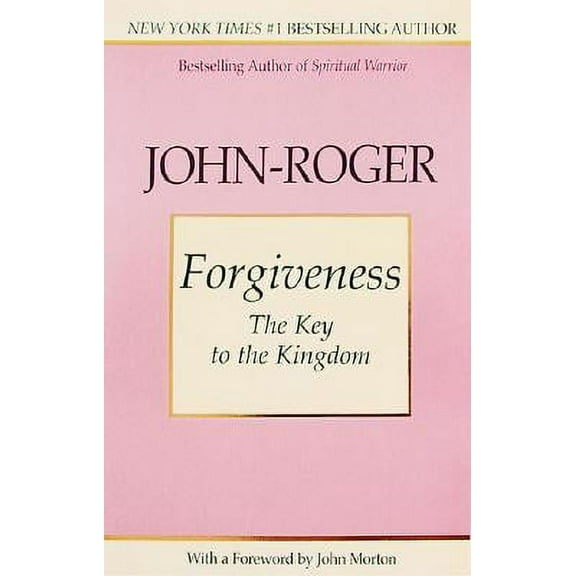 FORGIVENESS: The Key to the Kingdom (Paperback)