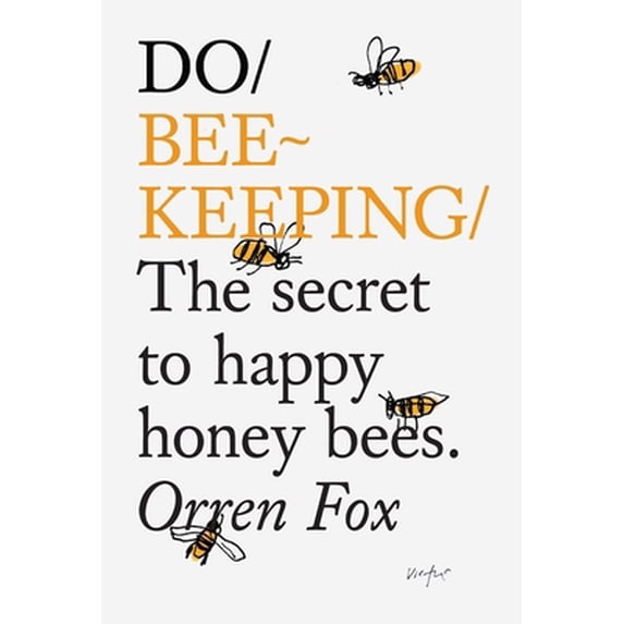 Pre-Owned Do Beekeeping: The Secret to Happy Honeybees (Paperback) 1907974202 9781907974205
