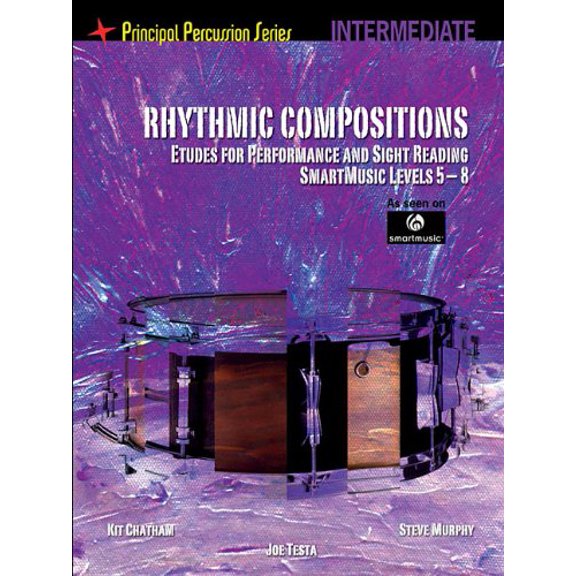 Rhythmic Compositions - Etudes for Performance and Sight Reading : Principal Percussion Series Intermediate Level (Smartmusic Levels)