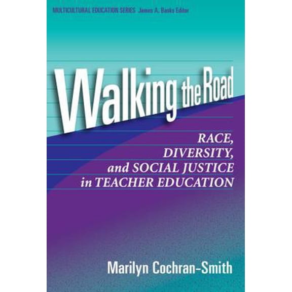 Pre-Owned Walking the Road: Race, Diversity, and Social Justice in Teacher Education (Paperback) 0807744336 9780807744338