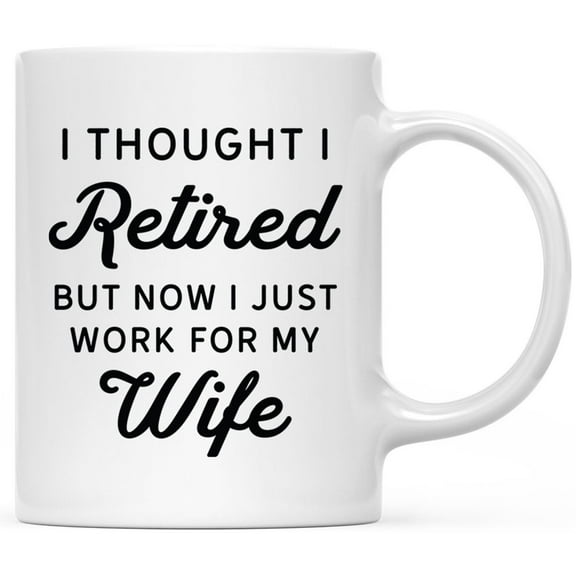 Koyal Wholesale Funny Retirement Coffee Mug, Now I Just Work For My Wife Ceramic Retirement Mug for Gifts, 11 oz, 1-Pack
