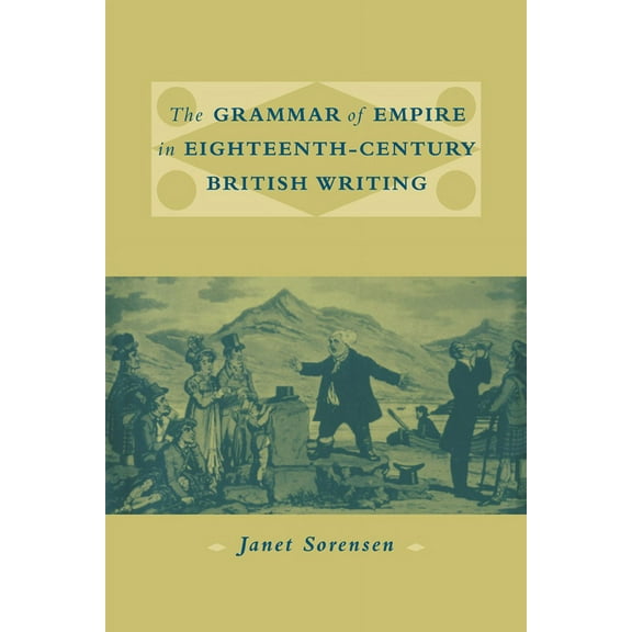 The Grammar of Empire in Eighteenth-Century British Writing, (Paperback)