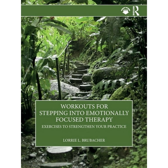 Workouts for Stepping into Emotionally Focused Therapy: Exercises to Strengthen Your Practice, (Paperback)