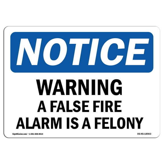 OSHA Notice Sign - Warning A False Fire Alarm Is A Felony | Plastic Sign | Protect Your Business, Work Site, Warehouse & Shop Area |  Made in the USA