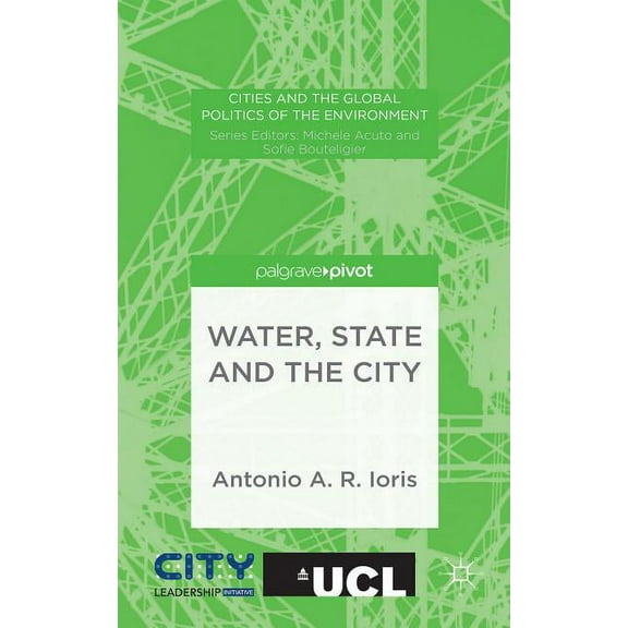 Cities and the Global Politics of the En Water, State and the City, (Hardcover)