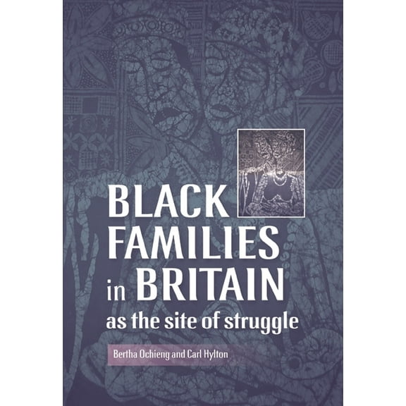 Black Families in Britain as the Site of Struggle, (Hardcover)