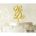 thumbnail image 1 of Printtoo We Do Wedding Cake Topper Personalized Glitter Yellow Cake Topper Color Option Available 4-6 Inches Wide, 1 of 1
