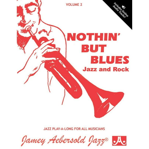 Jazz Play-A-Long for All Instruments Jamey Aebersold Jazz -- Nothin' But Blues Jazz and Rock, Vol 2: A New Approach to Jazz Improvisation, Book & CD, Book 2, (Paperback)