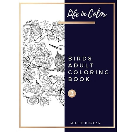 Life in Color - Birds Adult Coloring Book: BIRDS ADULT COLORING BOOK (Book 2): Birds Coloring Book for Adults - 40+ Premium Coloring Patterns (Life in Color Series) (Paperback)