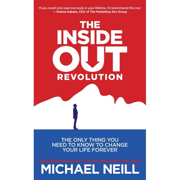 Pre-Owned The Inside-Out Revolution: The Only Thing You Need to Know to Change Your Life Forever (Paperback) 1401942415 9781401942410