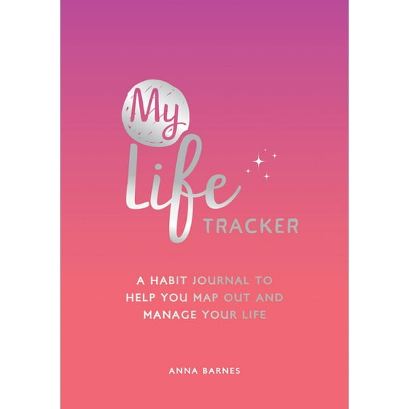 My Life Tracker : A Habit Journal to Help You Map Out and Manage Your Life (Paperback)