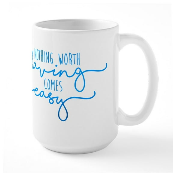 CafePress - Nothing Comes Easy Large Mug - 15 oz Ceramic Large White Novelty Mug