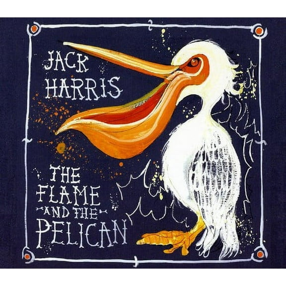 Jack Harris - Flame & the Pelican - Music & Performance - CD