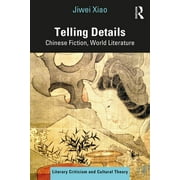 Literary Criticism and Cultural Theory: Telling Details: Chinese Fiction, World Literature (Paperback)