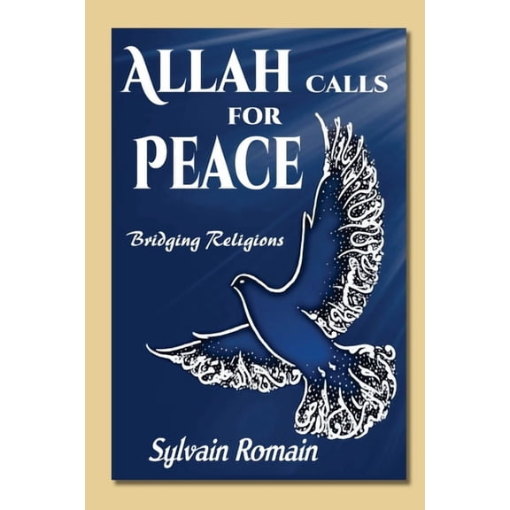 Allah Calls for Peace: Bridging Religions, (Paperback)