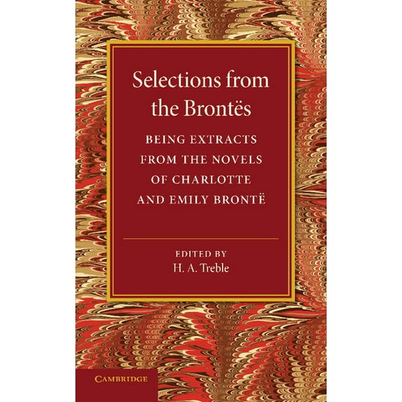 Selections from the Brontes: Being Extracts from the Novels of Charlotte and Emily Bronte, (Paperback)