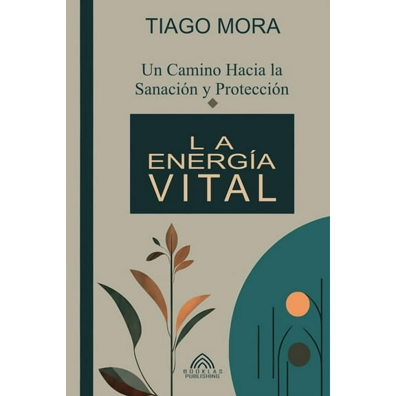 La EnergÃa Vital: Un camino hacia la Sanación y Protección, (Paperback)