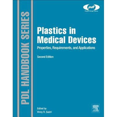 Plastics Design Library Plastics in Medical Devices: Properties Requirements and Applications (Hardcover)