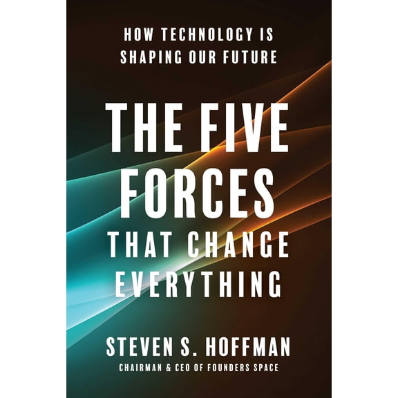 Pre-Owned The Five Forces That Change Everything: How Technology Is Shaping Our Future (Hardcover) 1953295045 9781953295040