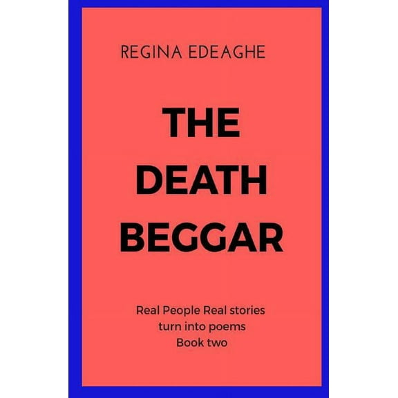 Real People Real Stories Turn Into Poems: The Death Beggar (Paperback)