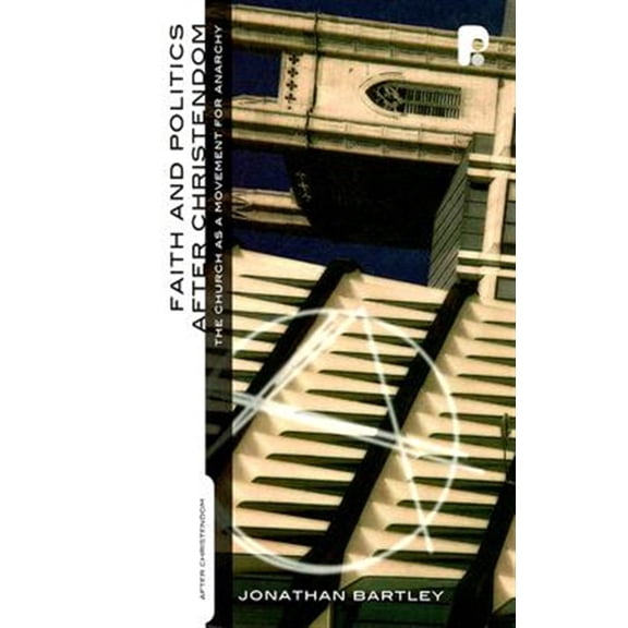 Pre-Owned Faith and Politics After Christendom: The Church as a Movement for Anarchy Paperback