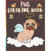 Pug Coloring Book: 50 Creative And Unique Drawings With Quotes On Every Other Page To Color In ( Stress Reliving And Relaxing Drawings To Calm Down And Relax ) Makes For A Perfect Gifts For Pug Lovers