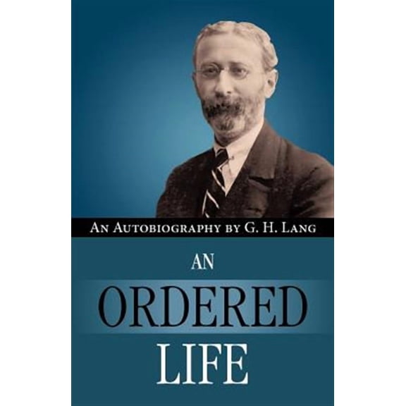 An Ordered Life by G. H. Lang