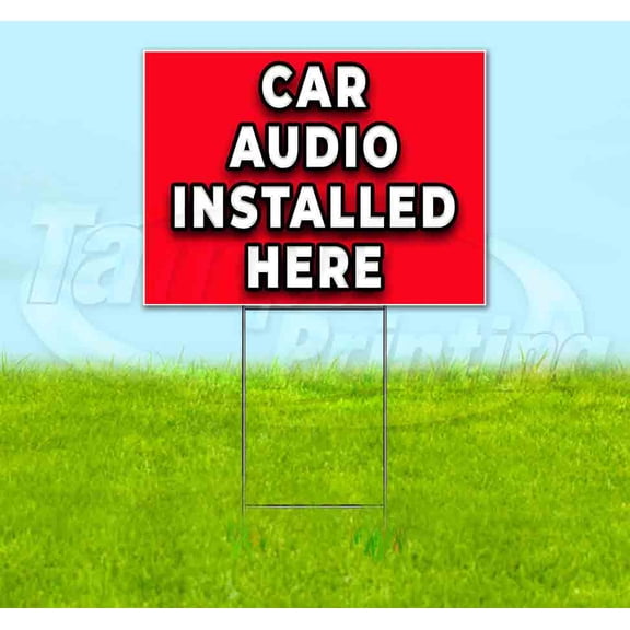 Car Audio Installed Here (18" x 24") Yard Sign, Includes Metal Step Stake