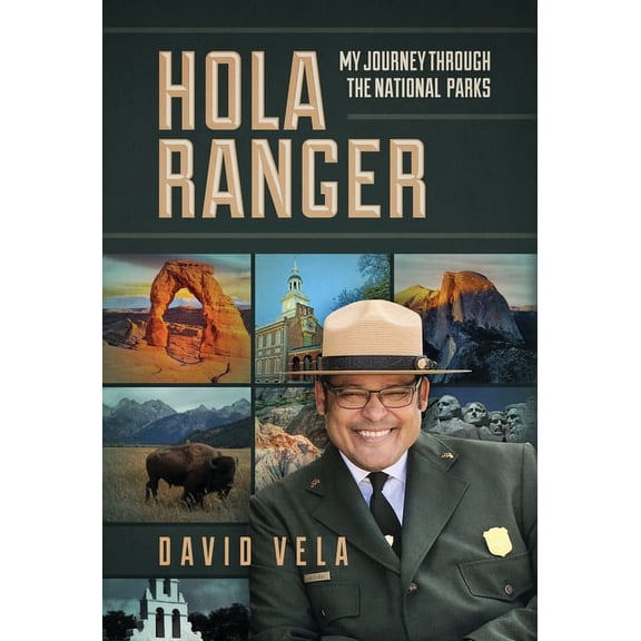Hola Ranger, My Journey Through The National Parks, (Hardcover)