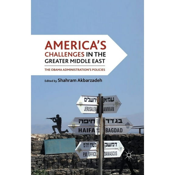 America's Challenges in the Greater Middle East: The Obama Administration's Policies, (Paperback)