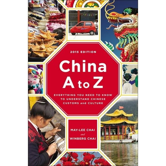 China A to Z: Everything You Need to Know to Understand Chinese Customs and Culture, (Paperback)