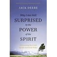 thumbnail image 2 of Why I Am Still Surprised by the Power of the Spirit: Discovering How God Speaks and Heals Today, (Paperback), 2 of 3